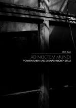 Cover-Bild Ad noctem mundi - Von den Raben und der nächtlichen Stille