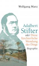 Cover-Bild Adalbert Stifter oder Diese fürchterliche Wendung der Dinge