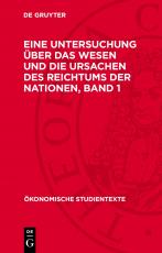 Cover-Bild Adam Smith: Eine Untersuchung über das Wesen und die Ursachen des Reichtums der Nationen / Adam Smith: Eine Untersuchung über das Wesen und die Ursachen des Reichtums der Nationen. Band 1