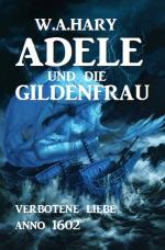 Cover-Bild Adele und die Gildenfrau: Verbotene Liebe Anno 1602