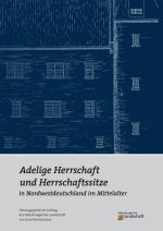 Cover-Bild Adelige Herrschaft und Herrschaftssitze in Nordwestdeutschland im Mittelalter
