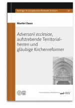 Cover-Bild Adversarii ecclesiae, aufstrebende Territorialherren und gläubige Kirchenreformer