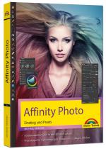 Cover-Bild Affinity Photo – Einstieg und Praxis für Windows Version - Die Anleitung Schritt für Schritt zum perfekten Bild