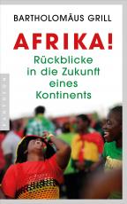 Cover-Bild Afrika! Rückblicke in die Zukunft eines Kontinents