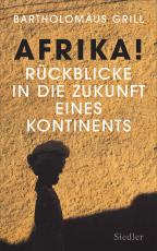 Cover-Bild Afrika! Rückblicke in die Zukunft eines Kontinents