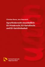 Cover-Bild Agrarförderrecht einschließlich EU-Primärrecht, EU-Kartellrecht und EU-Gerichtsbarkeit