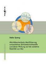 Cover-Bild Aktivitätsorientierte Identifizierung antioxidativer Schlüsselinhaltsstoffe und deren Wirkung auf die oxidative Stabilität von Bier