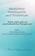 Cover-Bild Akupunktur, Homöopathie und Christentum - Welche Gefahr geht von naturheilkundlichen Therapien aus?