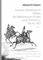 Cover-Bild Albrecht Adam - Voyage pittoresque et militaire de Willenberg en Prusse jusqu’à Moscou fait en 1812 - Teil 1 -