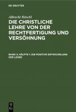 Cover-Bild Albrecht Ritschl: Die christliche Lehre von der Rechtfertigung und Versöhnung / Die positive Entwickelung der Lehre