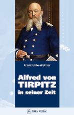 Cover-Bild Alfred von Tirpitz in seiner Zeit