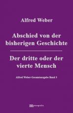 Cover-Bild Alfred Weber Gesamtausgabe / Abschied von der bisherigen Geschichte /Der dritte und der vierte Mensch