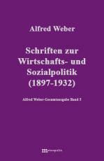 Cover-Bild Alfred Weber Gesamtausgabe / Schriften zur Wirtschafts- und Sozialpolitik (1897-1932)