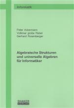 Cover-Bild Algebraische Strukturen und universelle Algebren für Informatiker