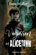 Cover-Bild ALICETOWN / Vergessen in Alicetown