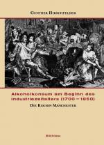 Cover-Bild Alkoholkonsum am Beginn des Industriezeitalters (1700-1850). Vergleichende... / Alkoholkonsum am Beginn des Industriezeitalters (1700-1850)