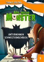 Cover-Bild Alle meine Monster - Unternehmen Schwesternschreck