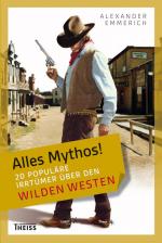 Cover-Bild Alles Mythos! 20 populäre Irrtümer über den Wilden Westen