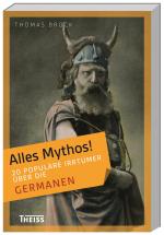 Cover-Bild Alles Mythos! 20 populäre Irrtümer über die Germanen
