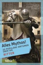 Cover-Bild Alles Mythos! 20 populäre Irrtümer über die Ritter