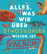 Cover-Bild Alles, was wir über Dinosaurier wissen, ist falsch!