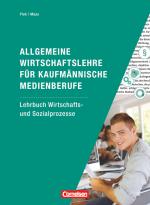 Cover-Bild Allgemeine Wirtschaftslehre für kaufmännische Medienberufe - Wirtschafts- und Sozialprozesse