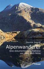 Cover-Bild Alpenwanderer - Eine dokumentarische Fußreise von Wien nach Nizza