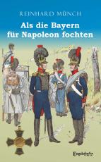 Cover-Bild Als die Bayern für Napoleon fochten