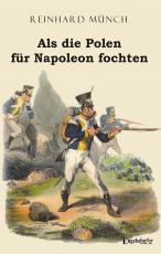 Cover-Bild Als die Polen für Napoleon fochten