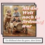 Cover-Bild Als die Welt noch in Ordnung war