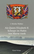 Cover-Bild Als Queen Elizabeth II. Schnaps im Hafen von Marne trank