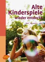 Cover-Bild Alte Kinderspiele wieder entdeckt