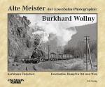 Cover-Bild Alte Meister der Eisenbahn-Photographie: Burkhard Wollny