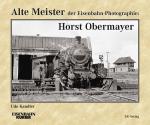 Cover-Bild Alte Meister der Eisenbahn-Photographie: Horst Obermayer