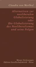 Cover-Bild Alternativen zur neoliberalen Globalisierung oder Die Globalisierung des Neoliberalismus und seine Folgen