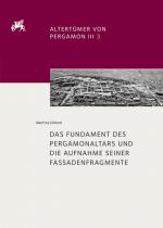 Cover-Bild Altertümer von Pergamon / Das Fundament des Pergamonaltars und die Aufnahme seiner Fassadenfragmente