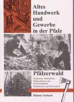 Cover-Bild Altes Handwerk und Gewerbe in der Pfalz / Pfälzerwald