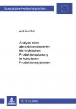 Cover-Bild Analyse einer abstraktionsbasierten hierarchischen Produktionsplanung in komplexen Produktionssystemen
