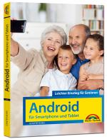 Cover-Bild Android für Smartphones & Tablets – Leichter Einstieg für Senioren - die verständliche Anleitung - 2. aktualisierte Auflage des Bestsellers - komplett in Farbe