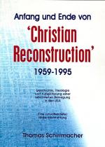 Cover-Bild Anfang und Ende von Christian Reconstruction (1959-1995)