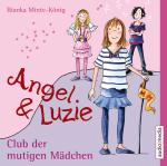 Cover-Bild Angel und Luzie - Club der mutigen Mädchen