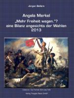 Cover-Bild Angela Merkel „Mehr Freiheit wagen.“ ? eine Bilanz angesichts der Wahlen 2013