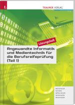 Cover-Bild Angewandte Informatik und Medientechnik für die Berufsreifeprüfung (Teil 1) Lösungsheft