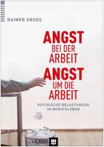 Cover-Bild Angst bei der Arbeit – Angst um die Arbeit