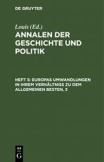 Cover-Bild Annalen der Geschichte und Politik / Europas Umwandlungen in ihrem Verhältniß zu dem allgemeinen Besten