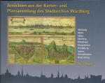 Cover-Bild Ansichten aus der Karten- und Plansammlung des Stadtarchivs Würzburg