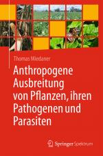 Cover-Bild Anthropogene Ausbreitung von Pflanzen, ihren Pathogenen und Parasiten