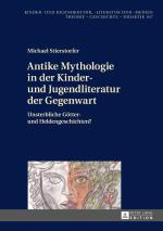 Cover-Bild Antike Mythologie in der Kinder- und Jugendliteratur der Gegenwart
