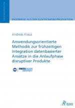 Cover-Bild Anwendungsorientierte Methodik zur frühzeitigen Integration datenbasierter Ansätze in die Anlaufphase disruptiver Produkte