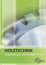 Cover-Bild Arbeitsbuch Holztechnik Lernfelder 7-12